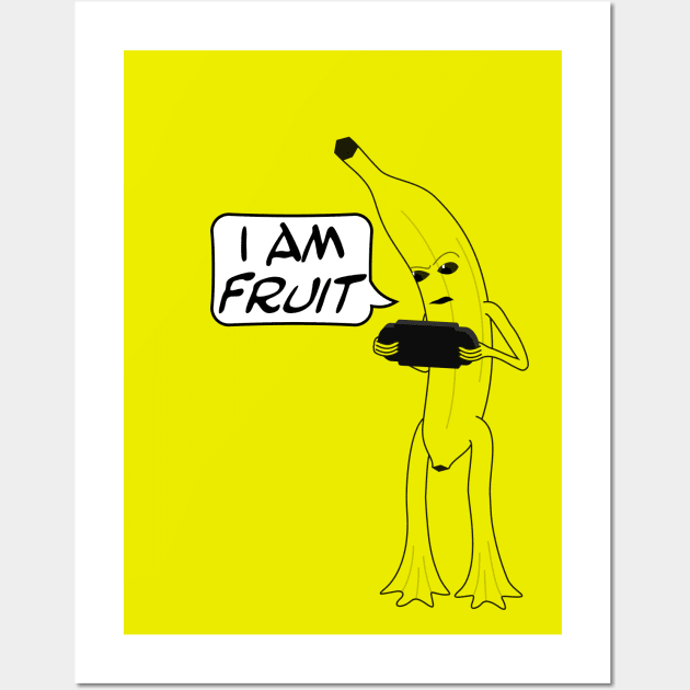 I am Fruit Wall Art by GrumpyVulcan